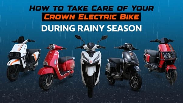 How to Take Care of Your Crown Electric Bike During Rainy Season