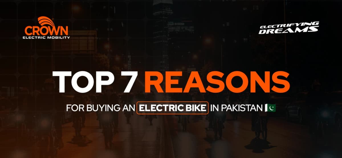 Top 7 Reasons for Buying an Electric Bike in Pakistan