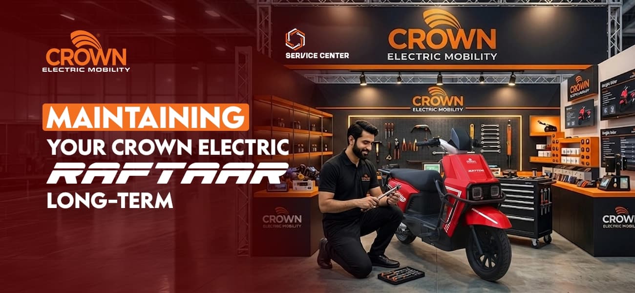 Maintaining Your Crown Electric Raftaar Long-Term