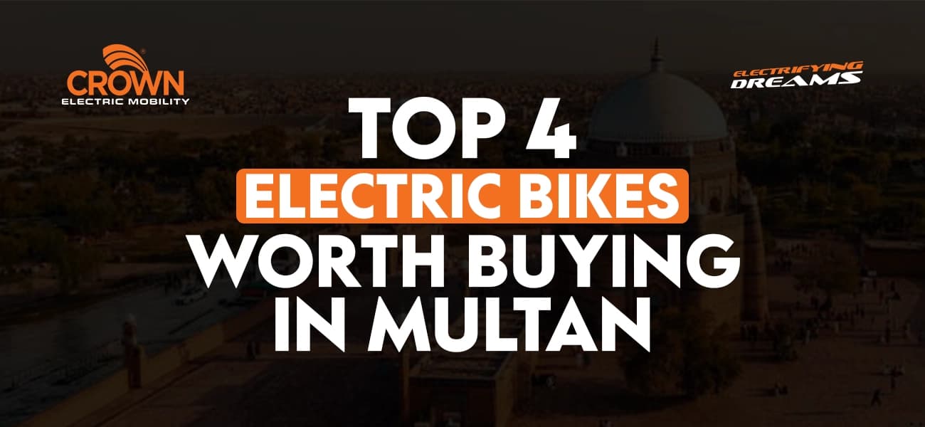 Top 4 Electric Bikes Worth Buying in Multan