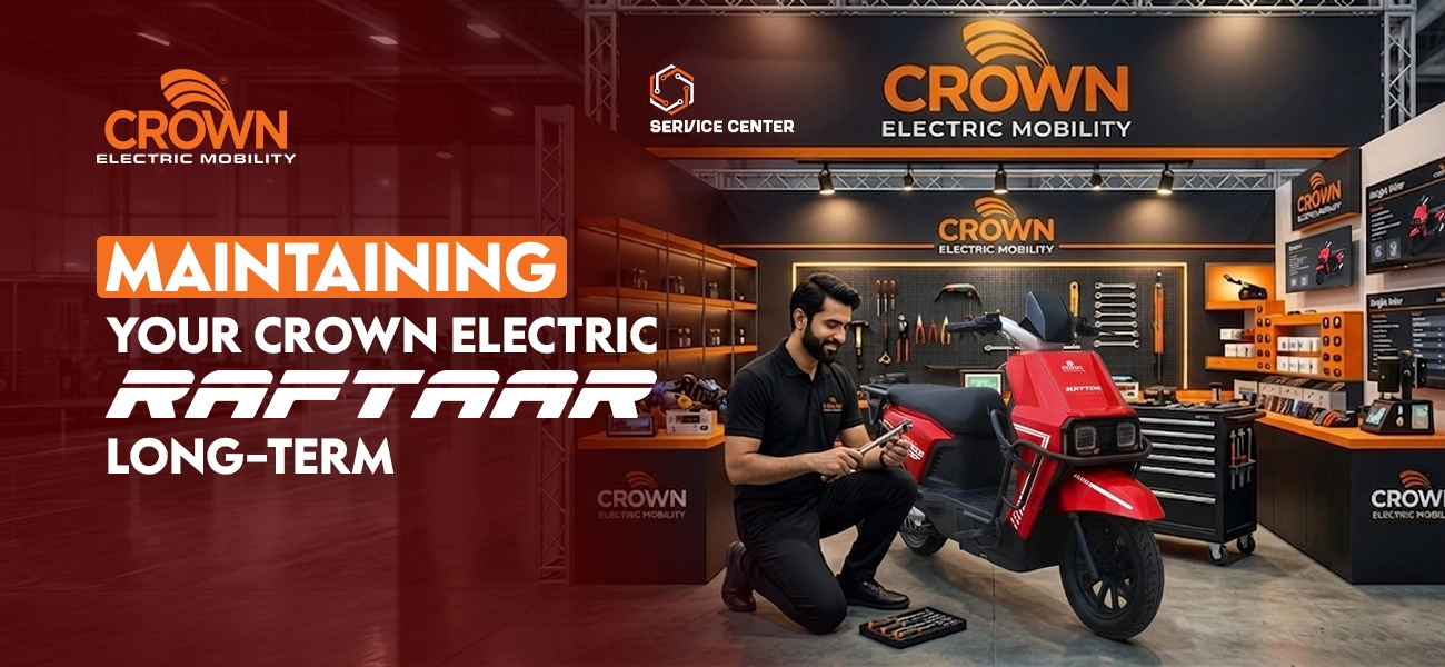 Maintaining Your Crown Electric Raftaar Long-Term | Crown Electric Mobility